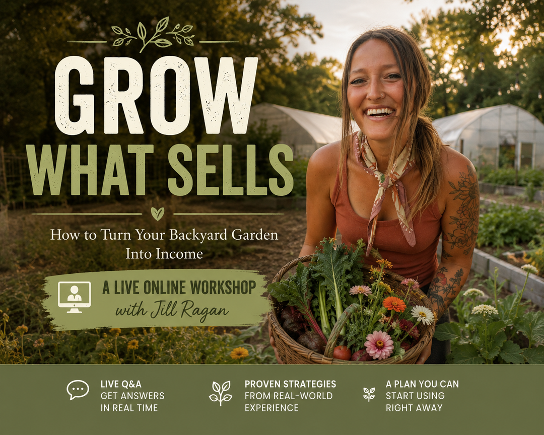 Grow What Sells: A Live Online Workshop on Growing for Profit