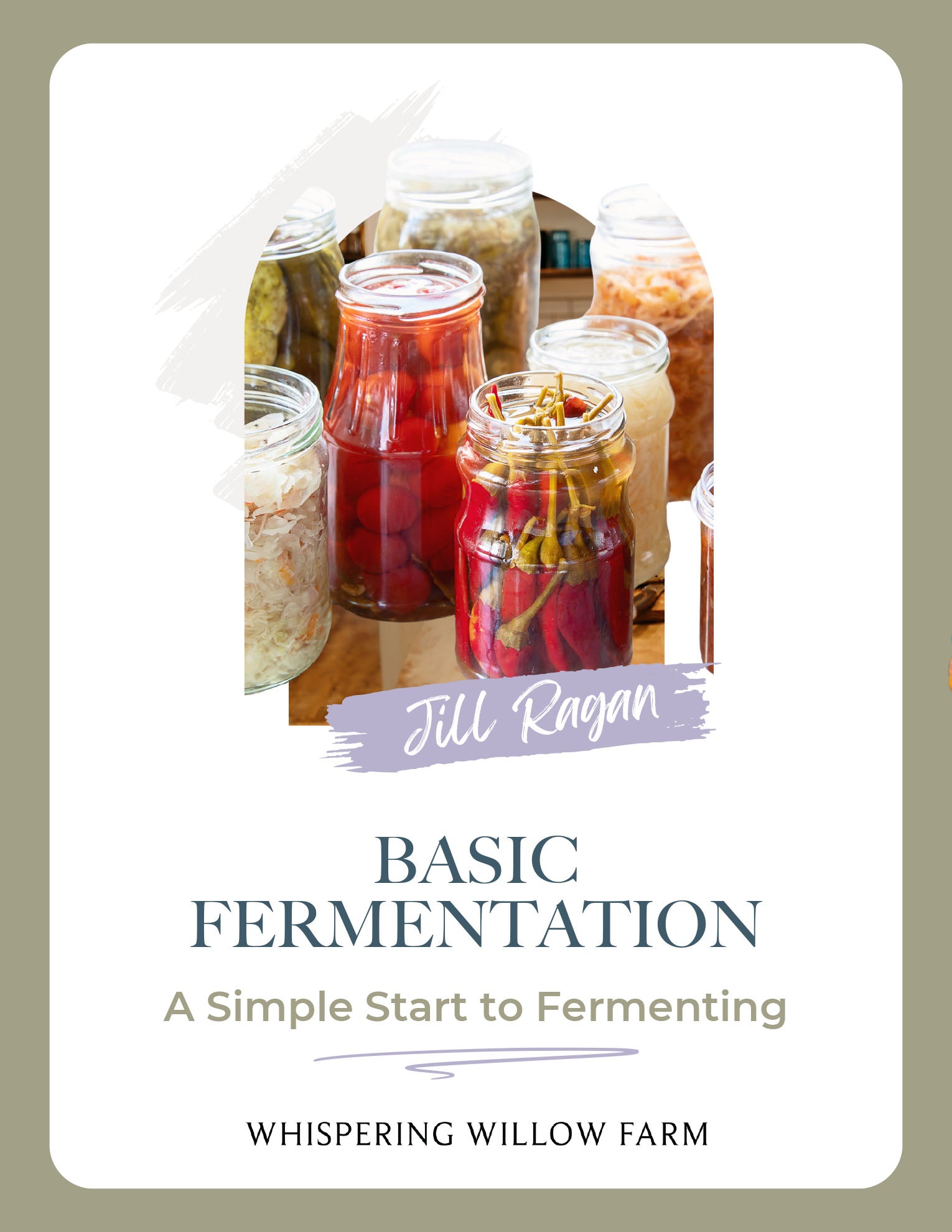 Jill Ragan - Basic Fermentation a simple start to fermenting booklet cover - whispering willow farm